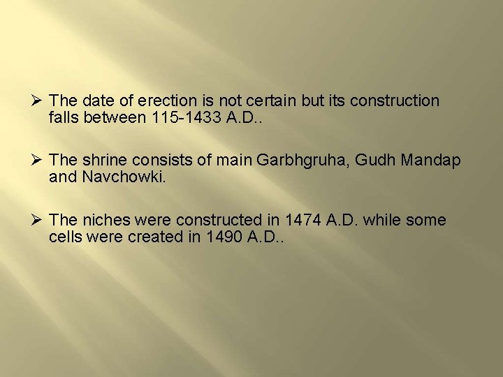 The date of erection is not certain but its construction falls between 115 The date of erection is not certain but its construction falls between 115