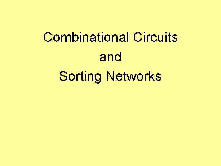 Combinational Circuits and Sorting Networks 