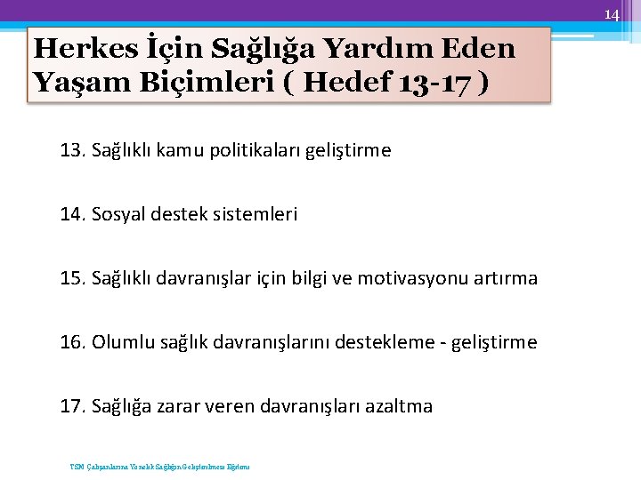 14 Herkes İçin Sağlığa Yardım Eden Yaşam Biçimleri ( Hedef 13 -17 ) 13.