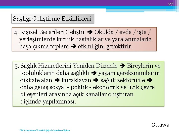 27 Sağlığı Geliştirme Etkinlikleri 4. Kişisel Becerileri Geliştir Okulda / evde / işte /