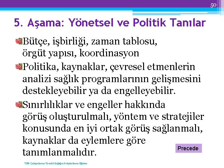 50 5. Aşama: Yönetsel ve Politik Tanılar Bütçe, işbirliği, zaman tablosu, örgüt yapısı, koordinasyon