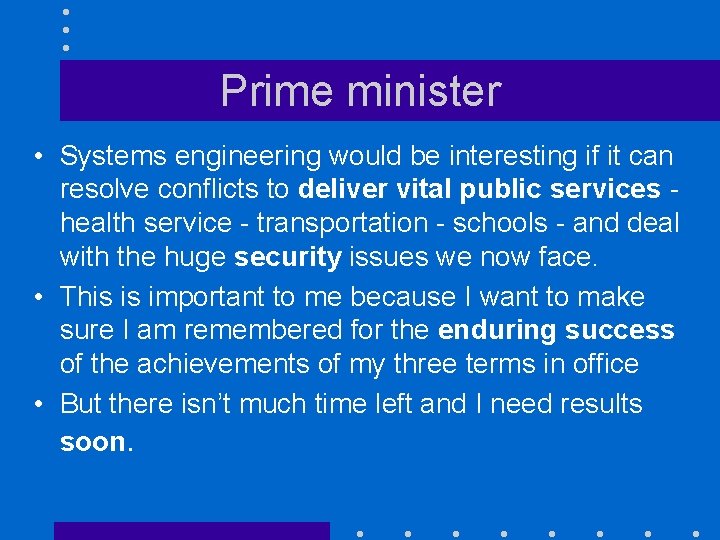 Prime minister • Systems engineering would be interesting if it can resolve conflicts to