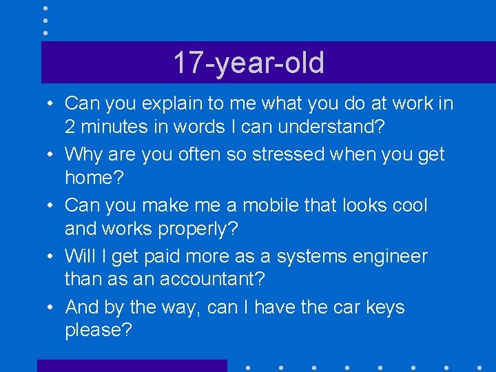 17 -year-old • Can you explain to me what you do at work in