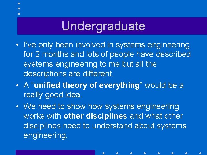 Undergraduate • I’ve only been involved in systems engineering for 2 months and lots