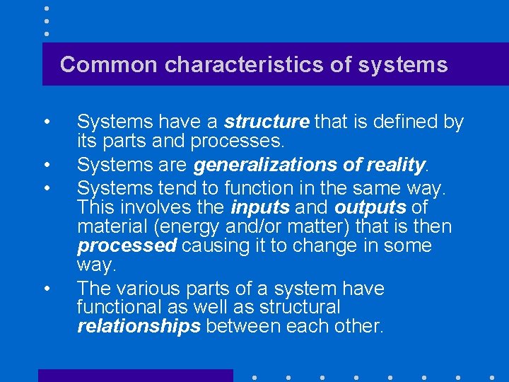 Common characteristics of systems • • Systems have a structure that is defined by