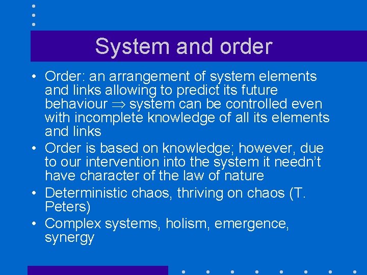 System and order • Order: an arrangement of system elements and links allowing to