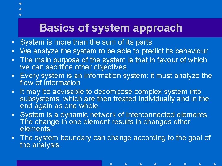 Basics of system approach • System is more than the sum of its parts