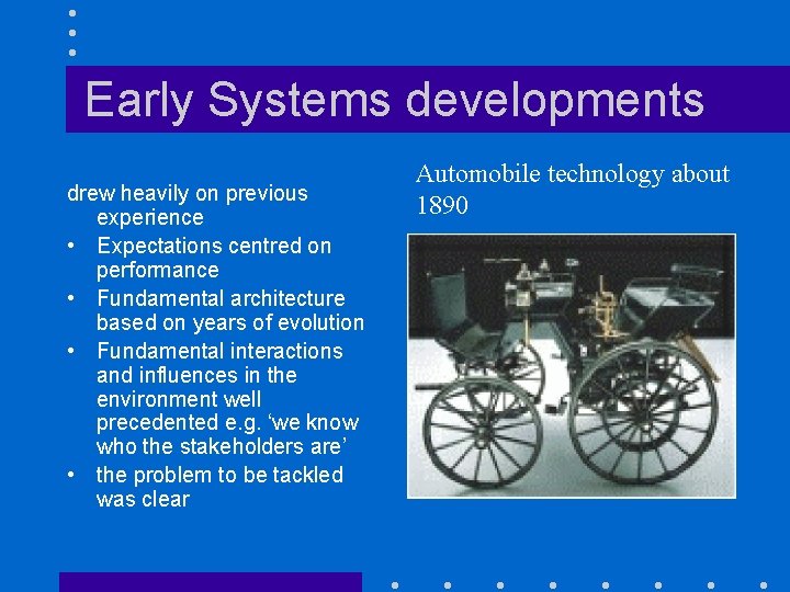 Early Systems developments drew heavily on previous experience • Expectations centred on performance •
