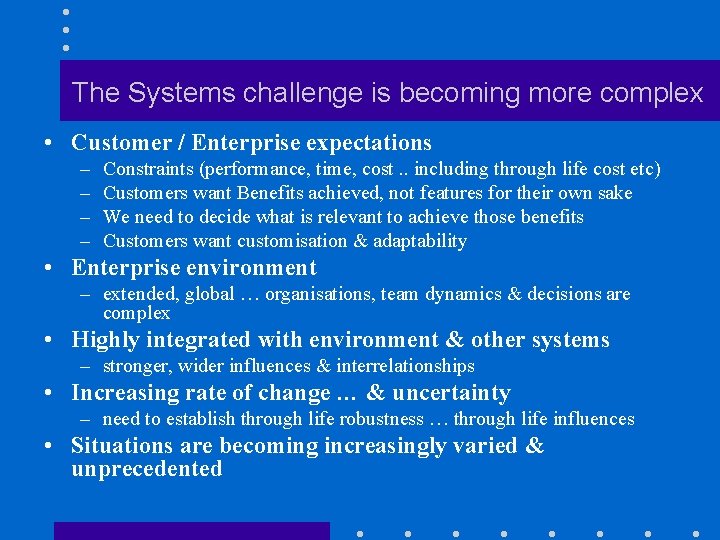 The Systems challenge is becoming more complex • Customer / Enterprise expectations – –