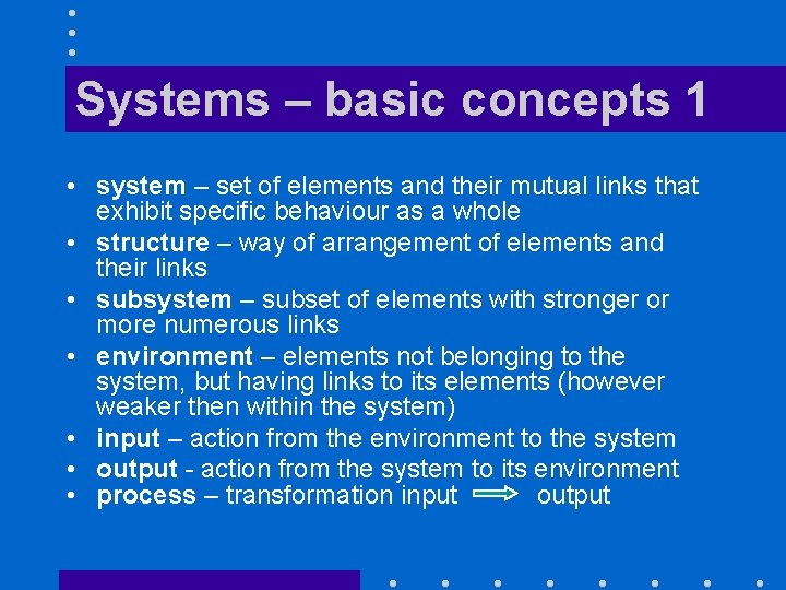 Systems – basic concepts 1 • system – set of elements and their mutual