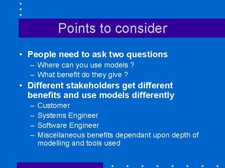 Points to consider • People need to ask two questions – Where can you