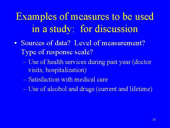 Examples of measures to be used in a study: for discussion • Sources of