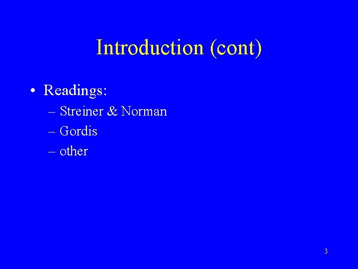 Introduction (cont) • Readings: – Streiner & Norman – Gordis – other 3 