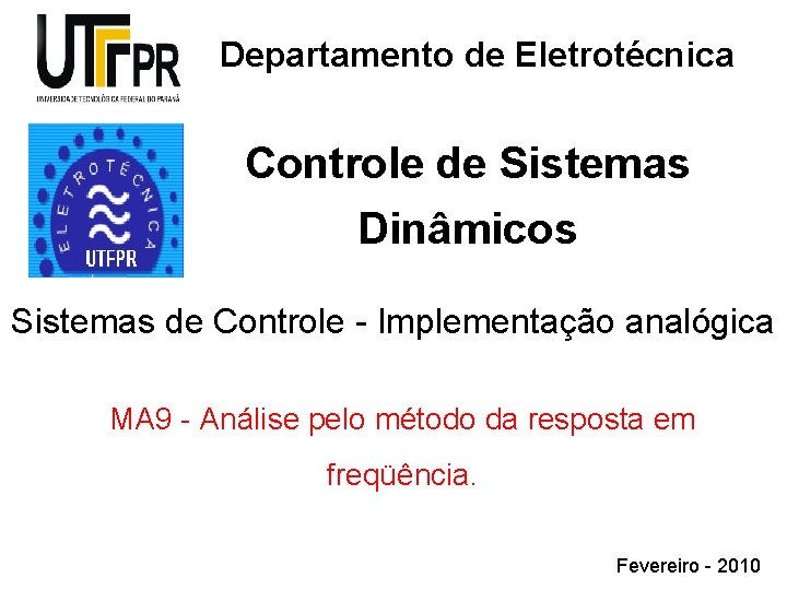 Departamento de Eletrotécnica Controle de Sistemas Dinâmicos Sistemas de Controle - Implementação analógica MA