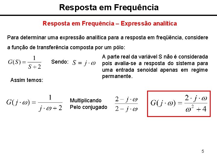 Resposta em Frequência – Expressão analítica Para determinar uma expressão analítica para a resposta