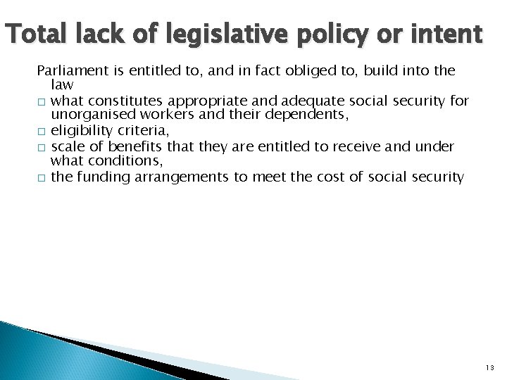 Total lack of legislative policy or intent Parliament is entitled to, and in fact