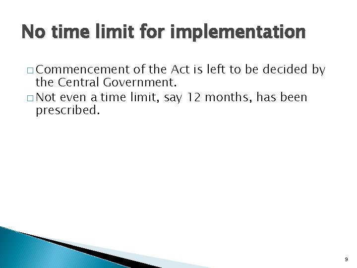 No time limit for implementation � Commencement of the Act is left to be