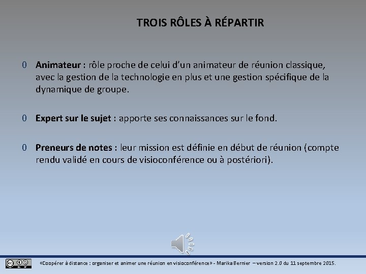 TROIS RÔLES À RÉPARTIR 0 Animateur : rôle proche de celui d’un animateur de TROIS RÔLES À RÉPARTIR 0 Animateur : rôle proche de celui d’un animateur de