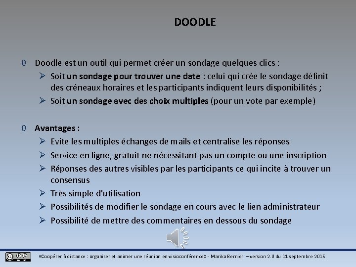 DOODLE 0 Doodle est un outil qui permet créer un sondage quelques clics : DOODLE 0 Doodle est un outil qui permet créer un sondage quelques clics :