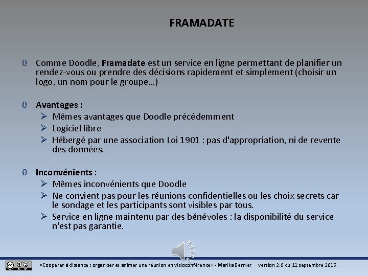 FRAMADATE 0 Comme Doodle, Framadate est un service en ligne permettant de planifier un FRAMADATE 0 Comme Doodle, Framadate est un service en ligne permettant de planifier un