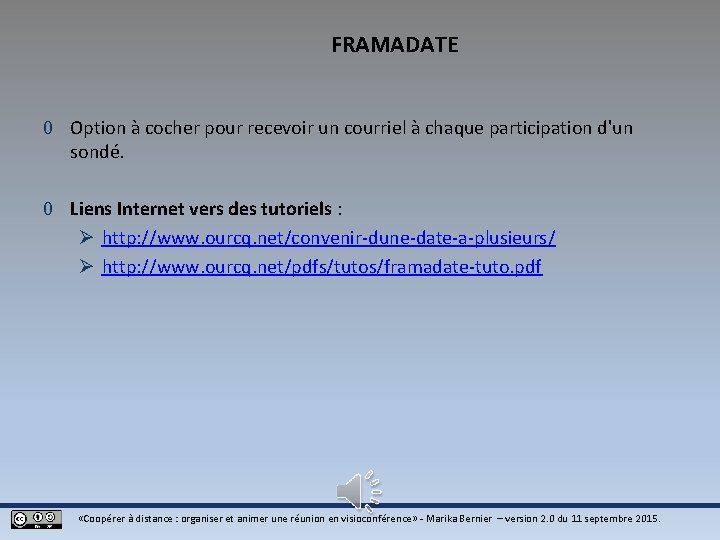 FRAMADATE 0 Option à cocher pour recevoir un courriel à chaque participation d'un sondé. FRAMADATE 0 Option à cocher pour recevoir un courriel à chaque participation d'un sondé.