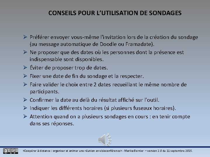 CONSEILS POUR L’UTILISATION DE SONDAGES Ø Préférer envoyer vous-même l'invitation lors de la création CONSEILS POUR L’UTILISATION DE SONDAGES Ø Préférer envoyer vous-même l'invitation lors de la création