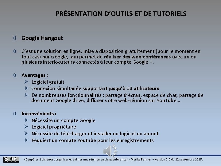PRÉSENTATION D’OUTILS ET DE TUTORIELS 0 Google Hangout 0 C’est une solution en ligne, PRÉSENTATION D’OUTILS ET DE TUTORIELS 0 Google Hangout 0 C’est une solution en ligne,