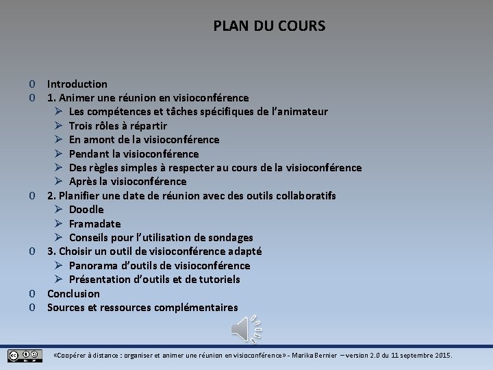 PLAN DU COURS 0 0 0 Introduction 1. Animer une réunion en visioconférence Ø PLAN DU COURS 0 0 0 Introduction 1. Animer une réunion en visioconférence Ø