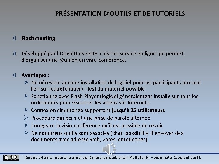 PRÉSENTATION D’OUTILS ET DE TUTORIELS 0 Flashmeeting 0 Développé par l'Open University, c’est un PRÉSENTATION D’OUTILS ET DE TUTORIELS 0 Flashmeeting 0 Développé par l'Open University, c’est un