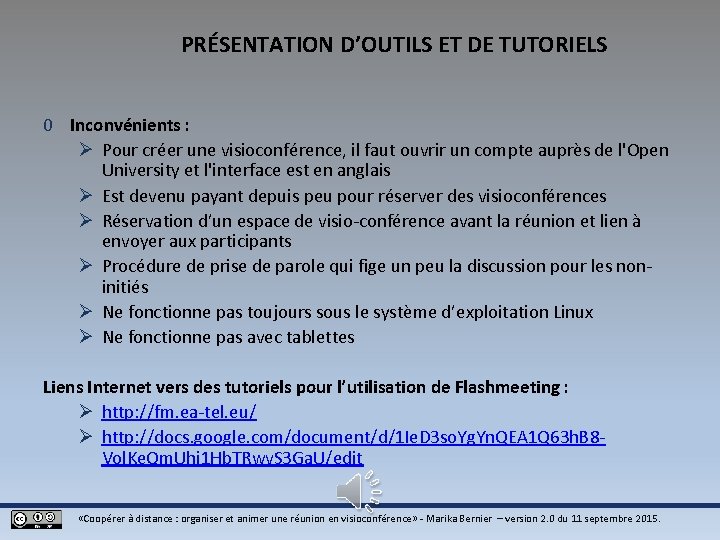 PRÉSENTATION D’OUTILS ET DE TUTORIELS 0 Inconvénients : Ø Pour créer une visioconférence, il PRÉSENTATION D’OUTILS ET DE TUTORIELS 0 Inconvénients : Ø Pour créer une visioconférence, il