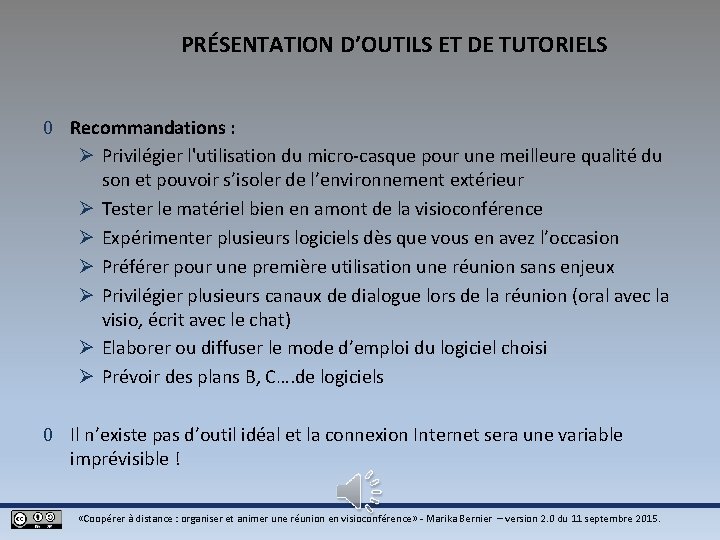 PRÉSENTATION D’OUTILS ET DE TUTORIELS 0 Recommandations : Ø Privilégier l'utilisation du micro-casque pour PRÉSENTATION D’OUTILS ET DE TUTORIELS 0 Recommandations : Ø Privilégier l'utilisation du micro-casque pour