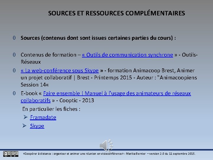 SOURCES ET RESSOURCES COMPLÉMENTAIRES 0 Sources (contenus dont sont issues certaines parties du cours) SOURCES ET RESSOURCES COMPLÉMENTAIRES 0 Sources (contenus dont sont issues certaines parties du cours)