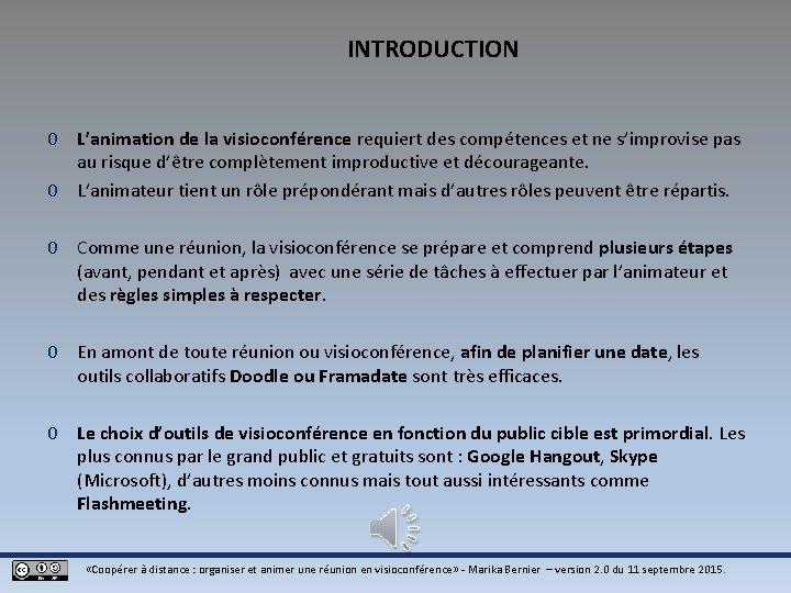INTRODUCTION 0 L’animation de la visioconférence requiert des compétences et ne s’improvise pas au INTRODUCTION 0 L’animation de la visioconférence requiert des compétences et ne s’improvise pas au