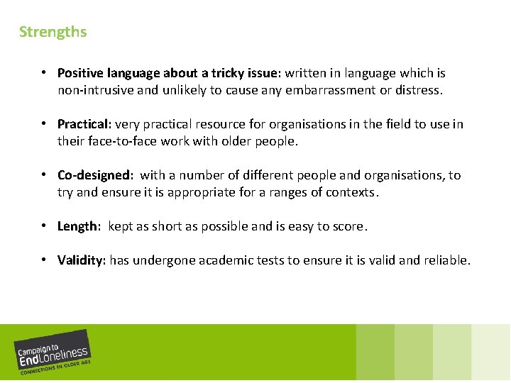 Strengths • Positive language about a tricky issue: written in language which is non-intrusive