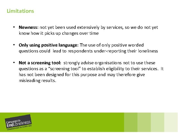Limitations • Newness: not yet been used extensively by services, so we do not
