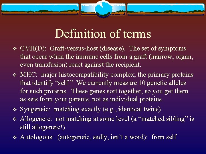 Definition of terms v v v GVH(D): Graft-versus-host (disease). The set of symptoms that