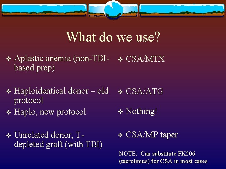 What do we use? Aplastic anemia (non-TBIbased prep) v CSA/MTX Haploidentical donor – old