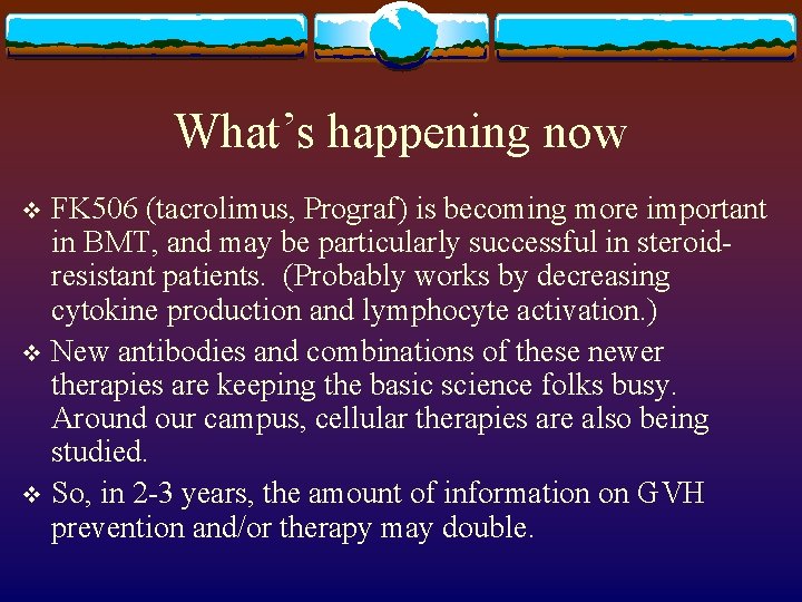 What’s happening now FK 506 (tacrolimus, Prograf) is becoming more important in BMT, and