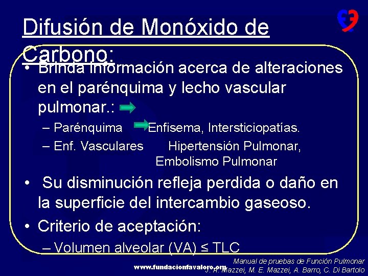 Difusión de Monóxido de Carbono: • Brinda información acerca de alteraciones en el parénquima