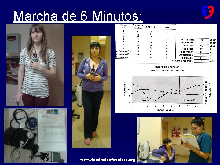 Marcha de 6 Minutos: www. fundacionfavaloro. org 
