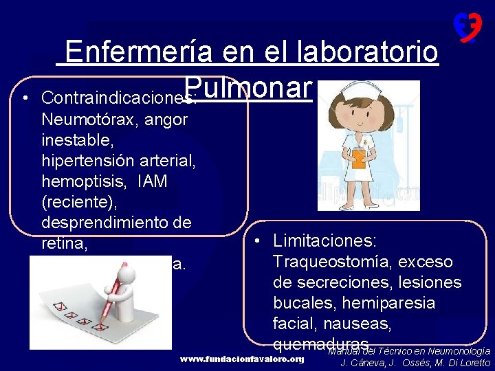  • Enfermería en el laboratorio Pulmonar Contraindicaciones: Neumotórax, angor inestable, hipertensión arterial, hemoptisis,