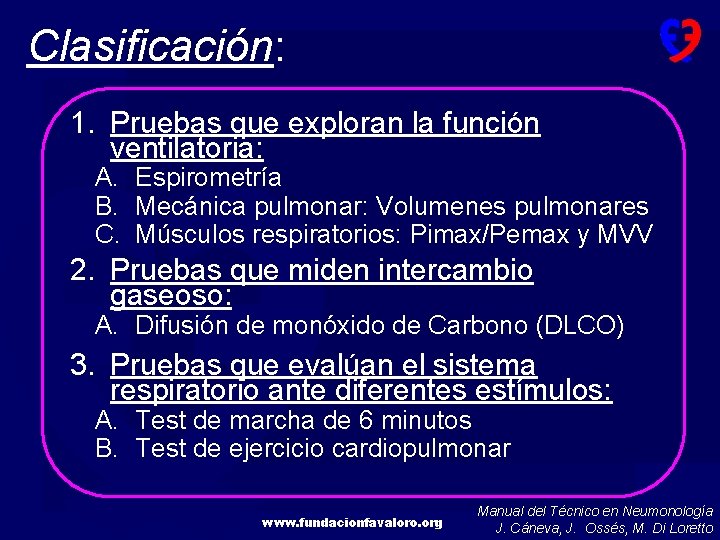 Clasificación: 1. Pruebas que exploran la función ventilatoria: A. Espirometría B. Mecánica pulmonar: Volumenes