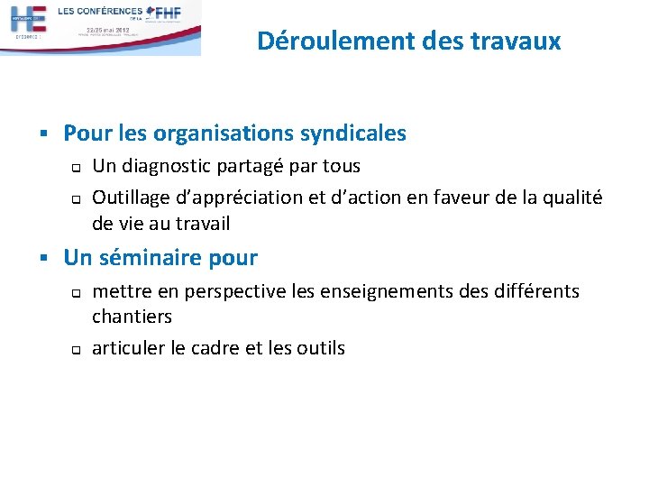 Déroulement des travaux § Pour les organisations syndicales q q § Un diagnostic partagé