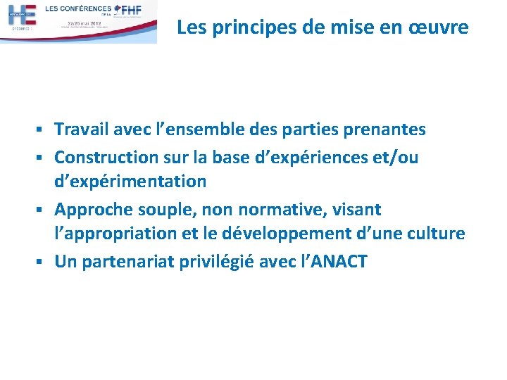 Les principes de mise en œuvre Travail avec l’ensemble des parties prenantes § Construction