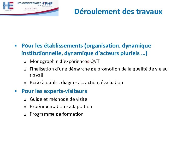 Déroulement des travaux § Pour les établissements (organisation, dynamique institutionnelle, dynamique d’acteurs pluriels …)