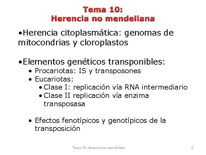 Tema 10: Herencia no mendeliana • Herencia citoplasmática: genomas de mitocondrias y cloroplastos •