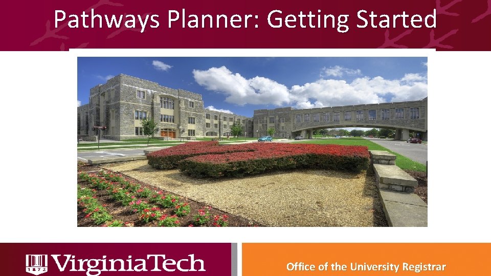 Pathways Planner: Getting Started Office the. University. Registrar Office ofofthe 