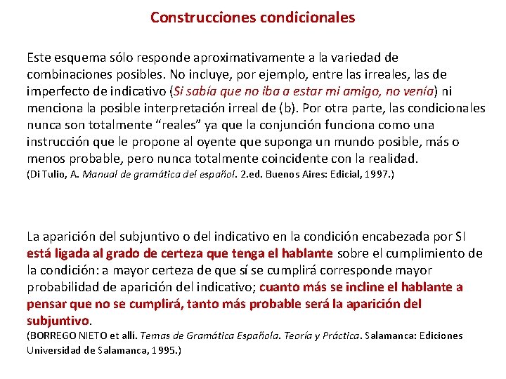 Construcciones condicionales Este esquema sólo responde aproximativamente a la variedad de combinaciones posibles. No