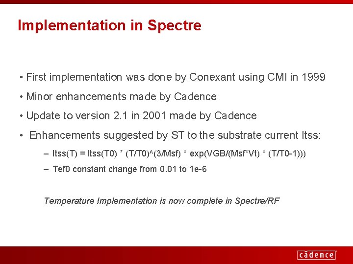 Implementation in Spectre • First implementation was done by Conexant using CMI in 1999