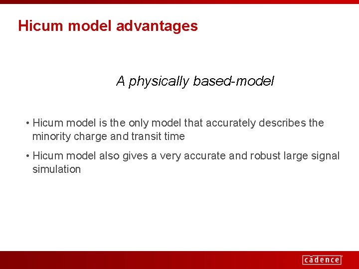 Hicum model advantages A physically based-model • Hicum model is the only model that